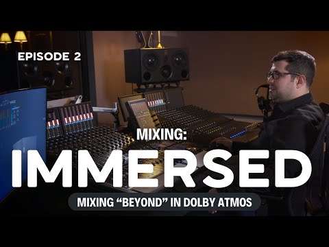 Mixing “Beyond” in Dolby Atmos | Mixing IMMERSED: Episode 2