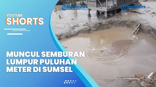 Muncul Semburan Lumpur Setinggi Puluhan Meter di Ogan Ilir Sumsel, Bak Kejadian Lumpur Lapindo