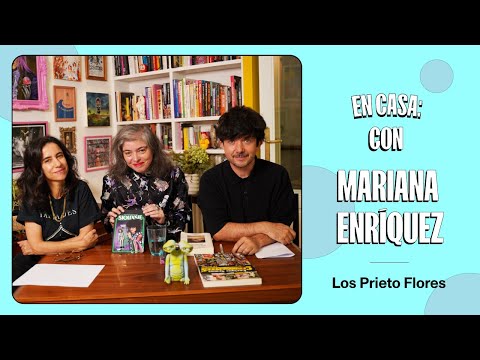 En casa con Mariana Enrquez  | Los Prieto Flores 2022