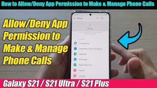 Galaxy S21/Ultra/Plus: How to Allow/Deny App Permission to Make & Manage Phone Calls