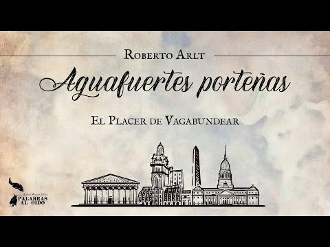 Buenos Aires Etchings | Roberto Arlt | The Pleasure of Wandering