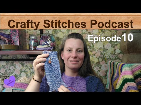 Crafty Stitches Podcast - Episode 10 - Outstranding Shawl, Irene Socks And More - Knitting Podcast