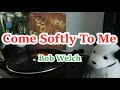 LP음반 : Come Softly To Me, Bob Welch #vinyl
