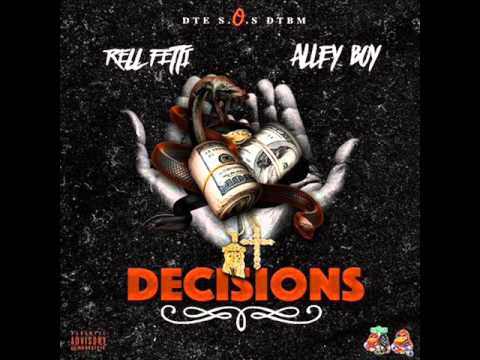 Alley Boy ft  Rell Fetti - Decisions