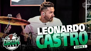 LEONARDO CASTRO - DrumCast #43 | Parte 2