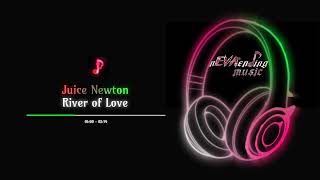 Juice Newton - River of Love