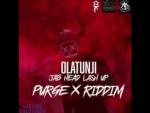 OLATUNJI - JAB HEAD LASH UP (PURGE X RIDDIM)