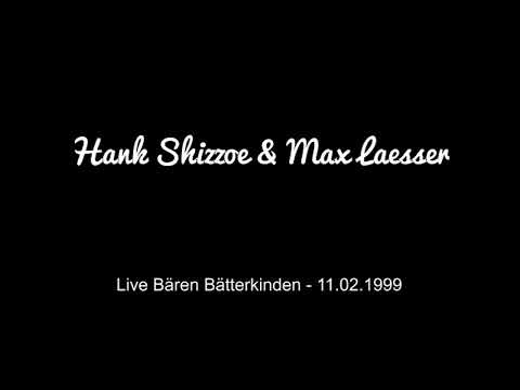 Hank Shizzoe & Max Laesser - Live Bären Bätterkinden 11. 02. 1999