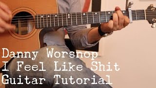 Danny Worsnop - I Feel Like Shit - Guitar Tutorial