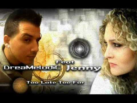 DreaMelodiC Feat Jenny - Too Late Too Far (Promo)