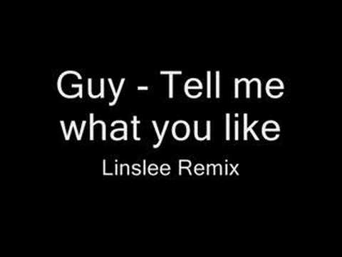 Guy - Tell me what you like (Linslee Remix)