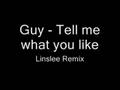 Guy - Tell me what you like (Linslee Remix)