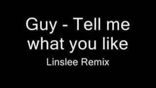 Guy - Tell me what you like (Linslee Remix)
