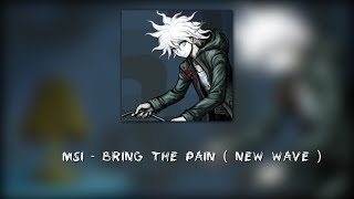 msi - bring the pain ( new wave ) | ( edit audio)