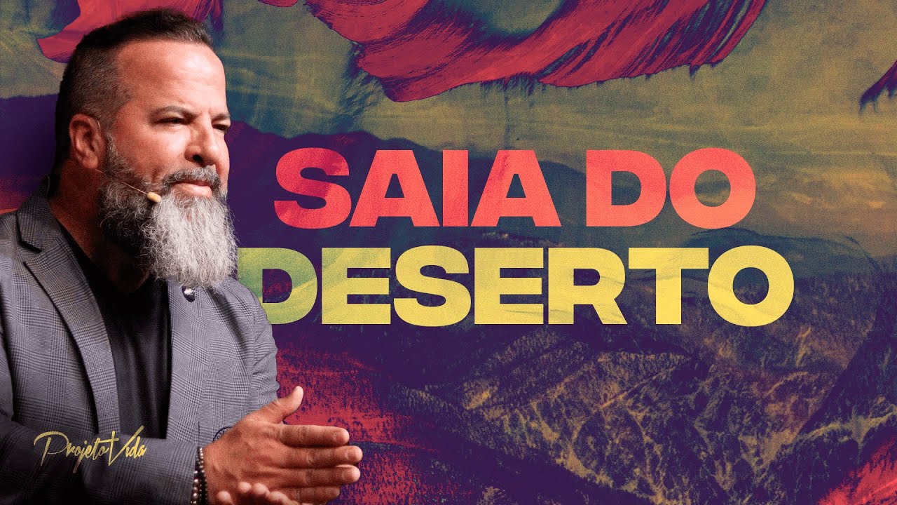 Saia do Deserto | Joel Pereira | Projeto Vida
