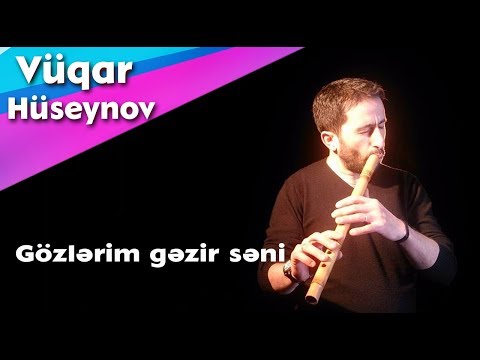 Neyzen Vugar Huseynov ve 6 ayliq qizi - Gozlerim gezir seni