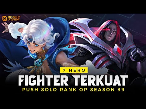 7 STRONGEST FIGHTER HEROES IN META SEASON 39 - Solo Rank Push Hero, Auto Winstreak Mobile Legends