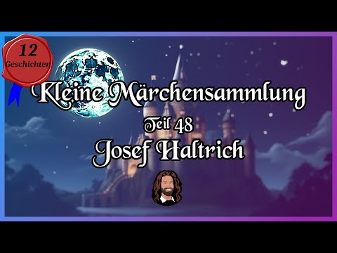 48. Märchensammlung - 12 kurze Geschichten von Josef Haltrich - Hörbuch zum Einschlafen