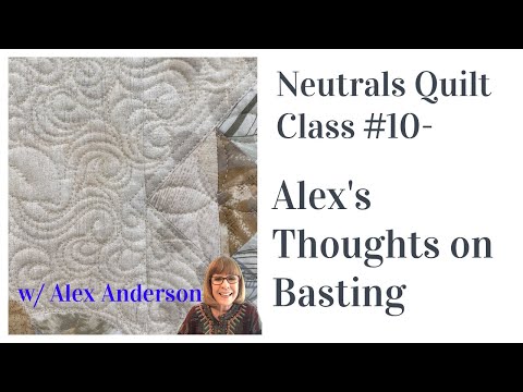 Alex Anderson LIVE - Neutrals Quilt Class #10 - Basting a Quilt