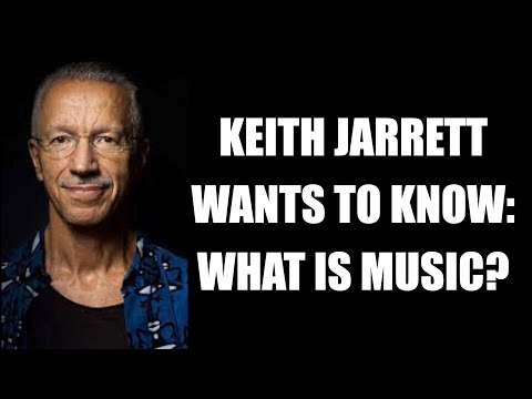 Piano Genius and NEA Jazz Master Keith Jarrett Asks, What is Music?