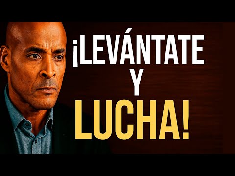 🔥¡LEVANTATE y LUCHA!, El Discurso Que Te Hará Imparable! - DISCURSO MOTIVACIONAL