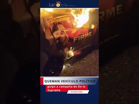 Queman vehículo político
