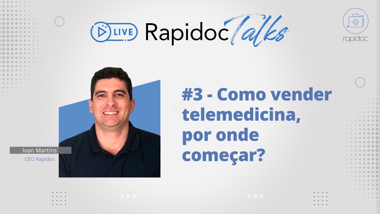 Rapidoc Talks #3 - 13/06 - 14h - Como vender telemedicina, por onde começar?