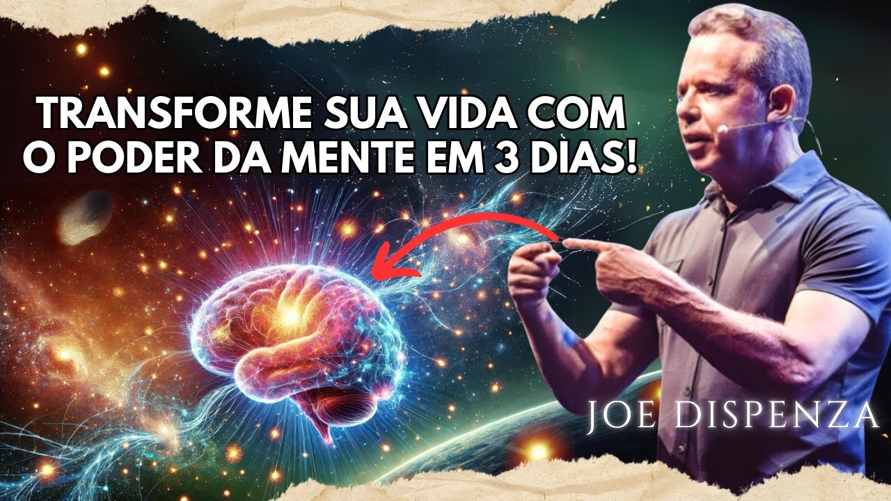 Como transformar sua VIDA em 3 dias com O PODER DA MENTE | Joe Dispenza
