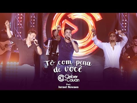 Cleber e Cauan - Tô Com Pena de Você - Part. Israel Novaes (DVD ao vivo em Brasília) [Vídeo Oficial]