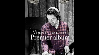 Vincent Touchard - Premier album - EPK