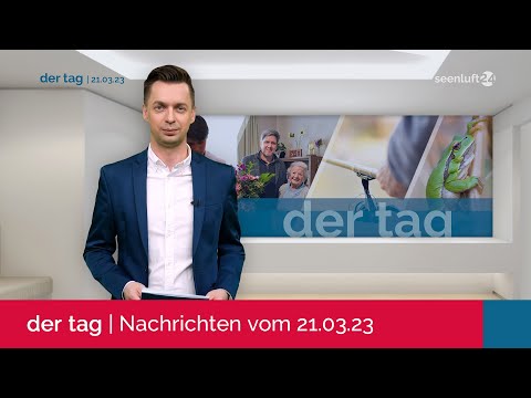 DER TAG | Die Nachrichten vom 21.03.2023