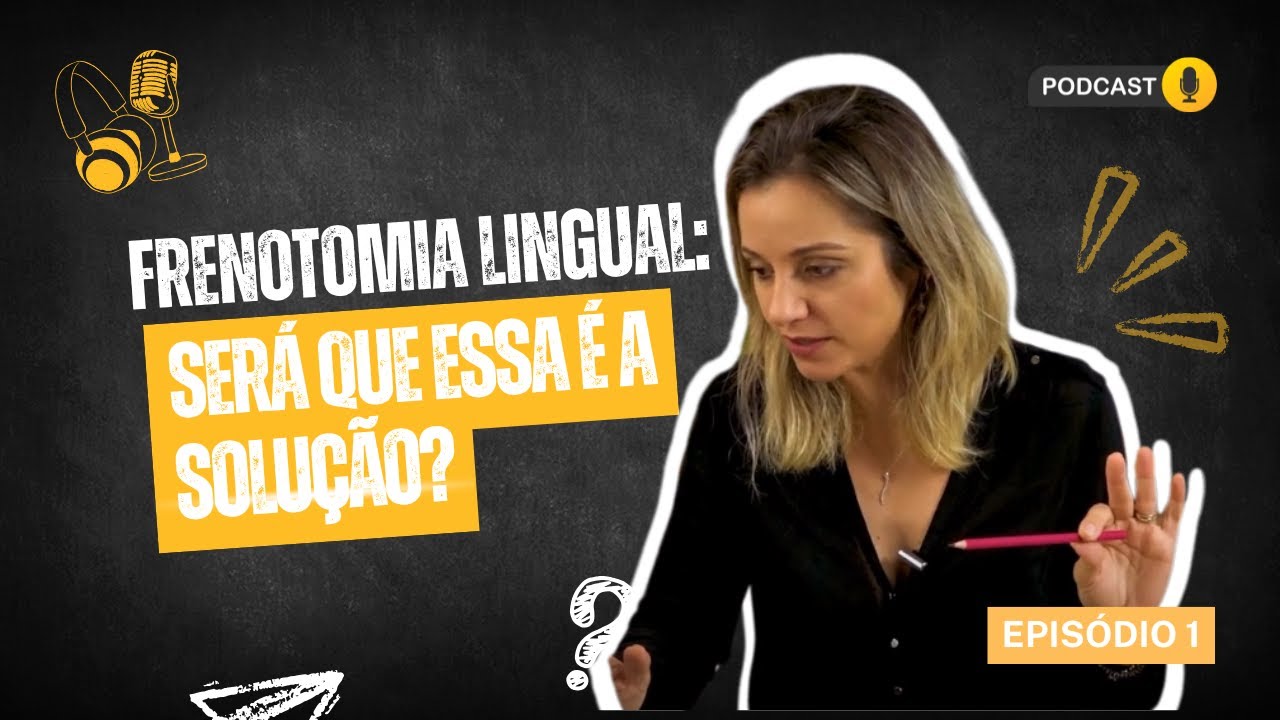 Orthopedcast - Temporada 3 - Minha opinião sobre....frenotomia lingual, será que essa é a solução?