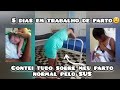 MEU PARTO NORMAL PELO SUS QUANTOS DIAS PASSEI EM TRABALHO DE PARTO CENAS NA MATERNIDADE