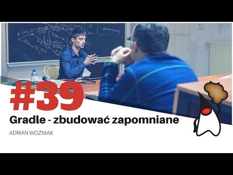 Toruń JUG #39 - "Gradle - zbudować zapomniane" - Adrian Woźniak