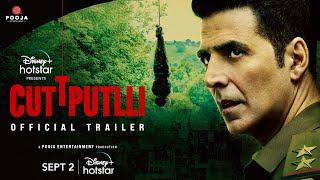 Cuttputlli | Official Trailer | Akshay Kumar, Rakulpreet Singh | Sept 2 | DisneyPlus Hotstar