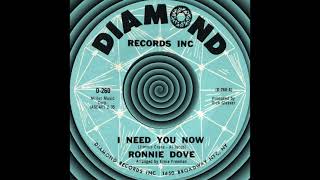 I NEED YOU NOW, Ronnie Dove, Diamond #260  1969