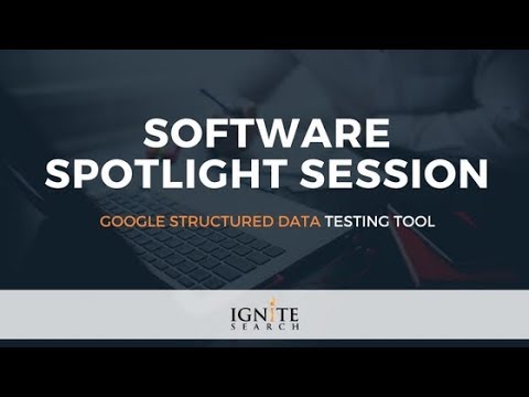 How to Use the Google Structured Data Testing Tool: Ignite Search Software Spotlight