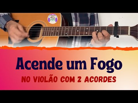 Violão Com 2 Acordes | Acende Um Fogo | Filipe Souza