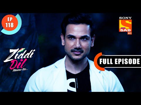 Sid Is Alive - Ziddi Dil Maane Na - Ep 118 - Full Episode - 19 Jan 2022