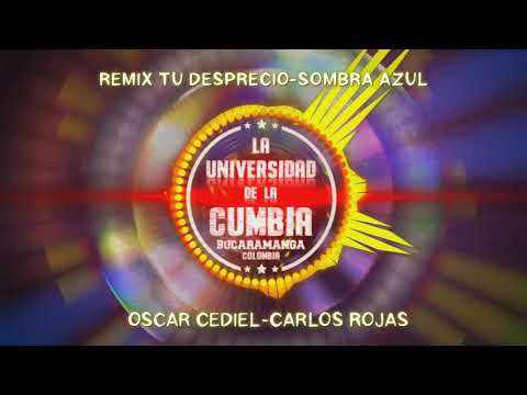 Remix Tu Desprecio-Sombra Azul Oscar Cediel-Carlos Rojas