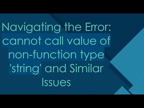 Navigating The Error Cannot Call Value Of Non Function Type String And Similar Issues