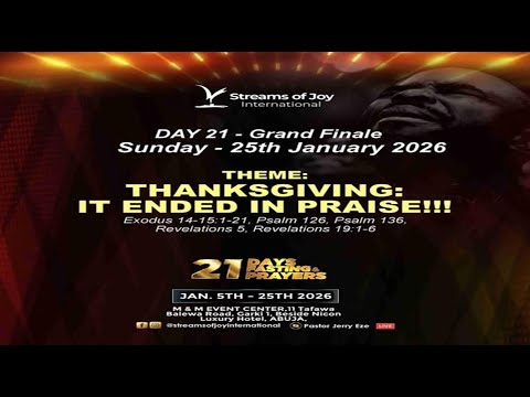 21 DAYS FASTING & PRAYERS || DAY 21 || THANKSGIVING - IT ENDED IN PRAISE || 25TH JANUARY 2026