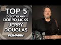 Top 5 Jerry Douglas Licks | Dobro Desert Island