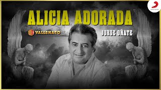 Alicia Adorada, Jorge Oñate - Letra Oficial