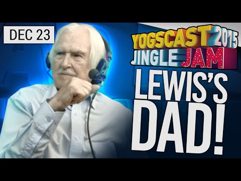 Yogscast Jingle Jam 2015 - Dec 23rd! Lewis's Dad! [Fixed Audio]