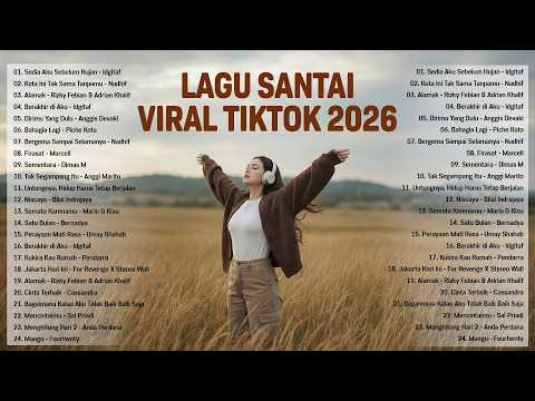 Lagu Santai Viral Tiktok 2026 — Kumpulan lagu pop Indonesia terbaru tahun 2026 | Hits Viral 2026