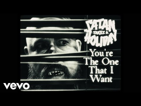 Satan Takes A Holiday - You're the One That I Want (Official)