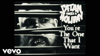 Satan Takes A Holiday - You're the One That I Want (Official)