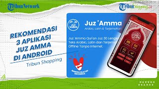 Ibadah Makin Lancar dengan 3 Aplikasi Juz Amma yang Bisa Jadi Bacaan Tanpa Koneksi Internet