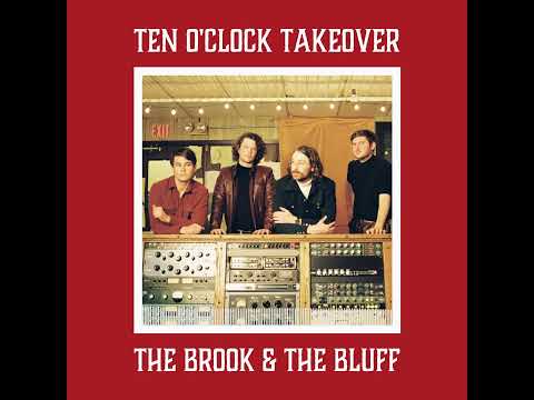 Ten O'Clock Takeover Feat. The Brook & The Bluff